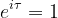 e^{i\tau} = 1